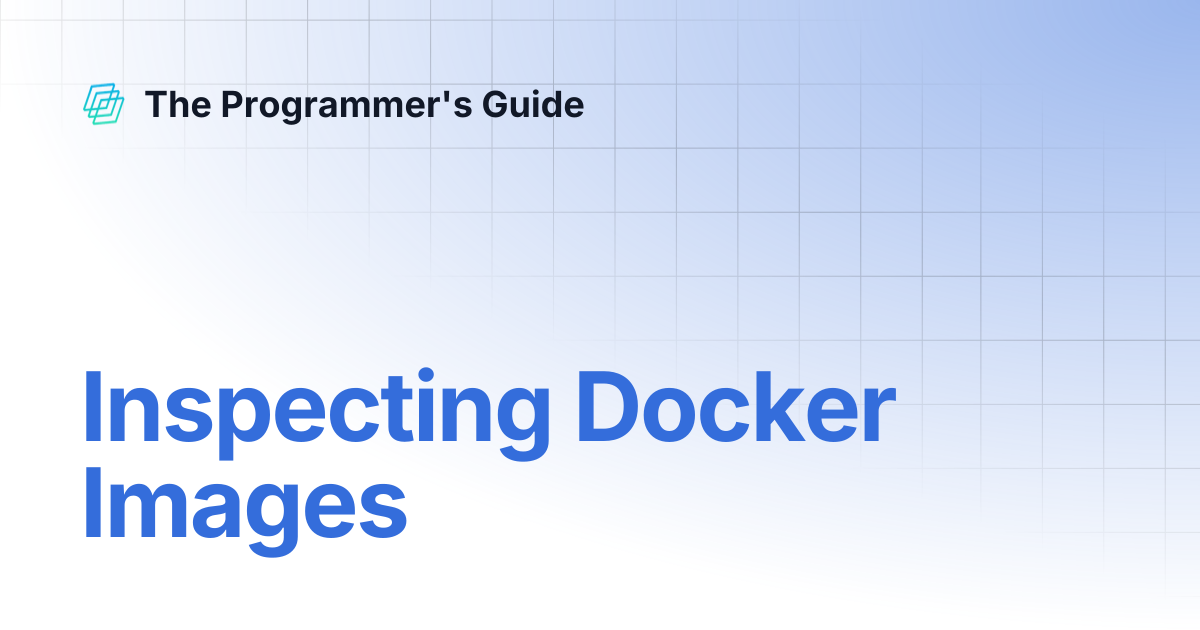 Inspecting Docker Images | The Programmer's Guide
