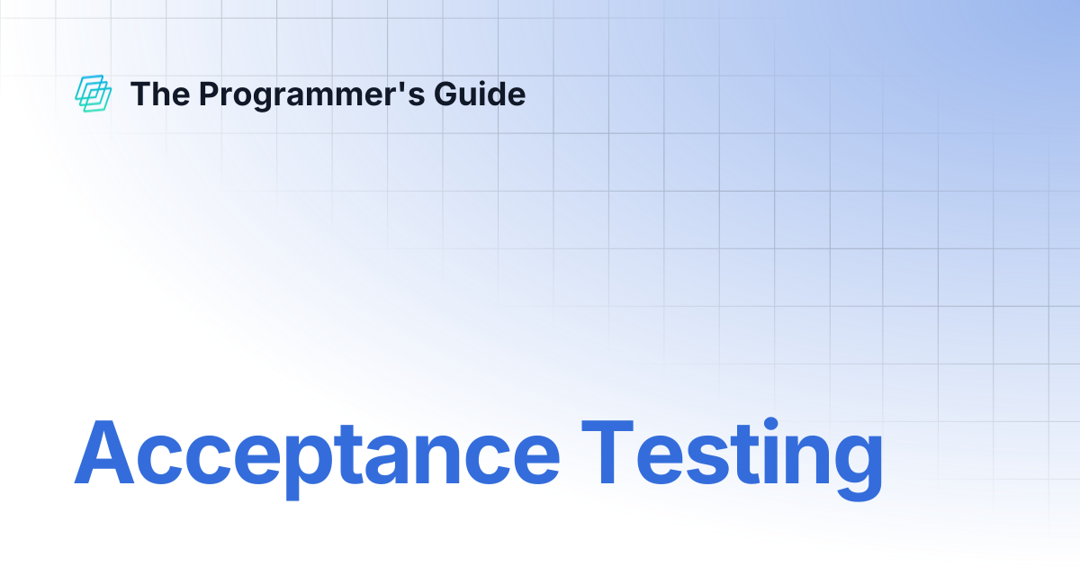 Acceptance Testing | The Programmer's Guide