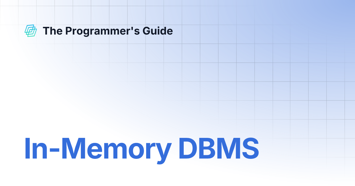 In-Memory DBMS | The Programmer's Guide