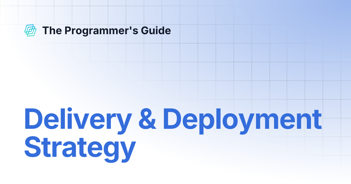 Delivery & Deployment Strategy | The Programmer's Guide