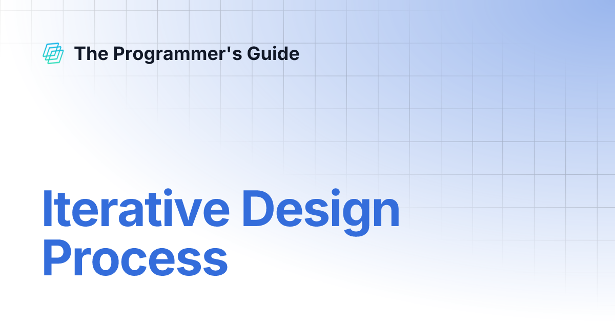 Iterative Design Process | The Programmer's Guide