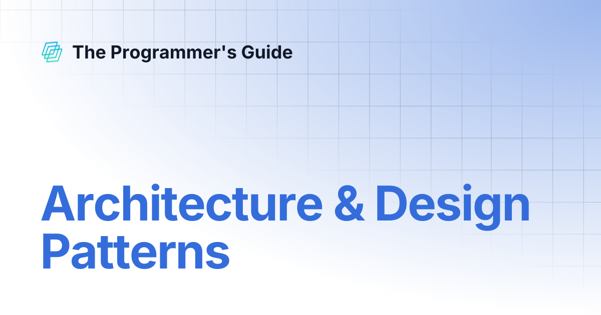 Architecture & Design Patterns | The Programmer's Guide
