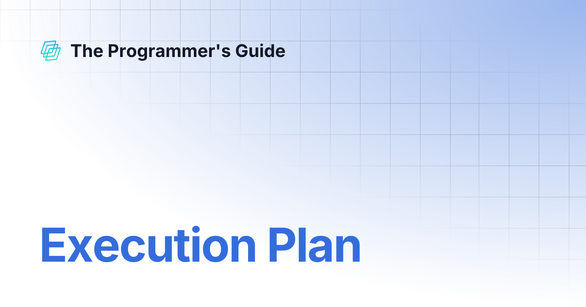 Execution Plan | The Programmer's Guide