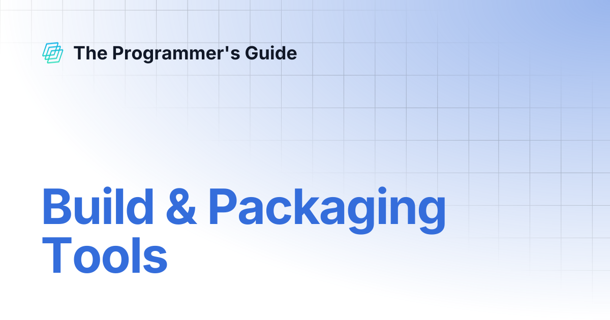 Build & Packaging Tools | The Programmer's Guide