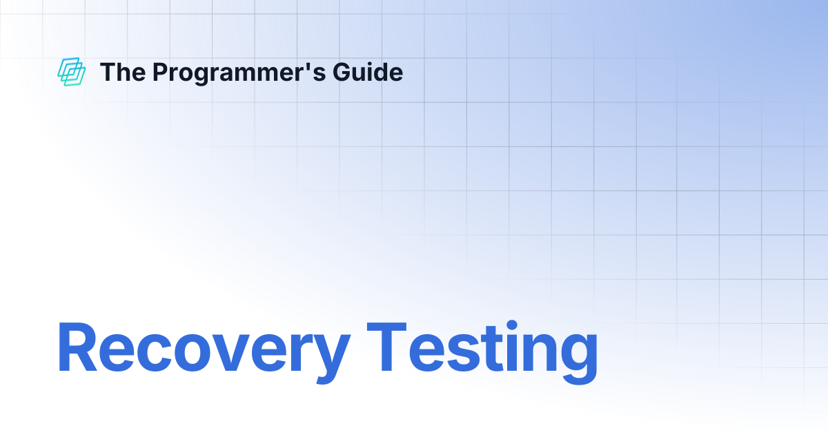 Recovery Testing | The Programmer's Guide