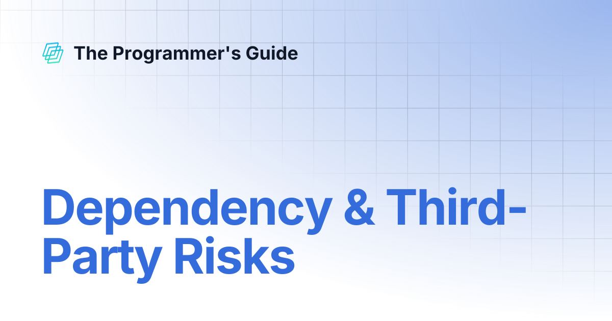 Dependency & Third-Party Risks | The Programmer's Guide