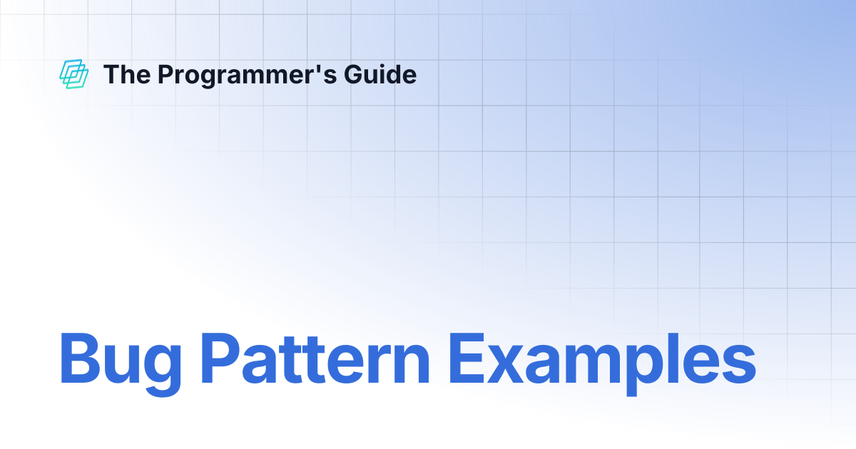 Bug Pattern Examples | The Programmer's Guide