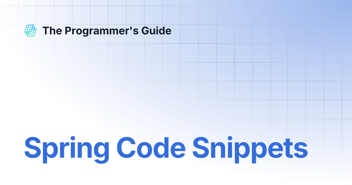 Spring Code Snippets | The Programmer's Guide