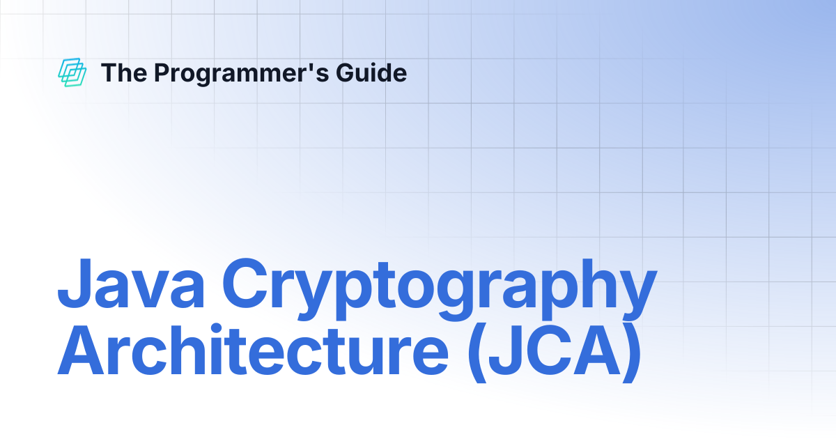 Java Cryptography Architecture (JCA) | The Programmer's Guide