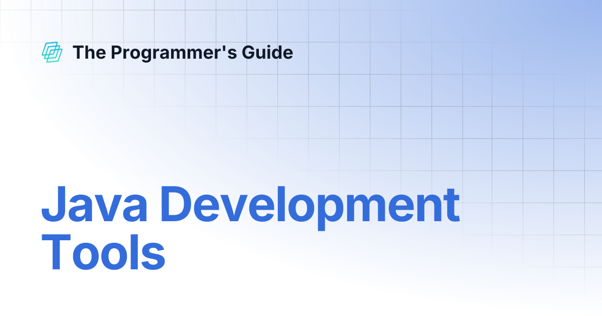 Java Development Tools | The Programmer's Guide