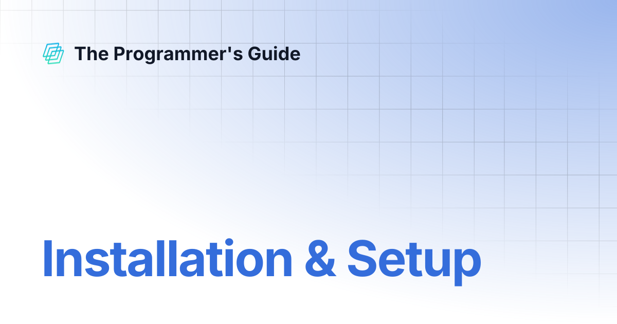 Installation & Setup | The Programmer's Guide