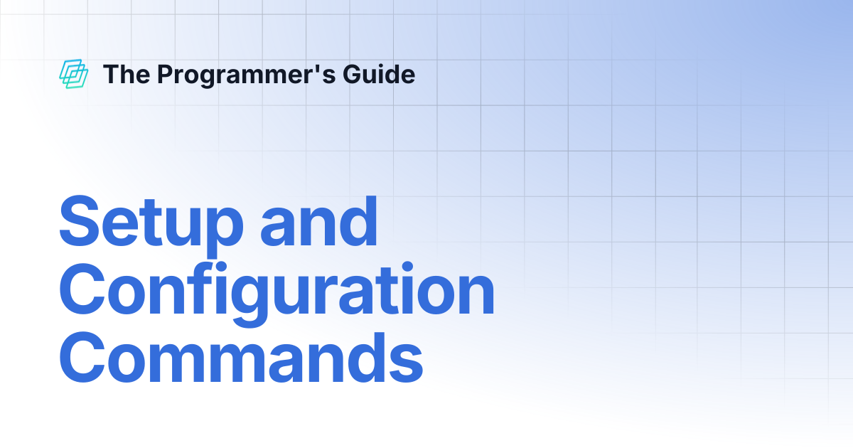 Setup and Configuration Commands | The Programmer's Guide