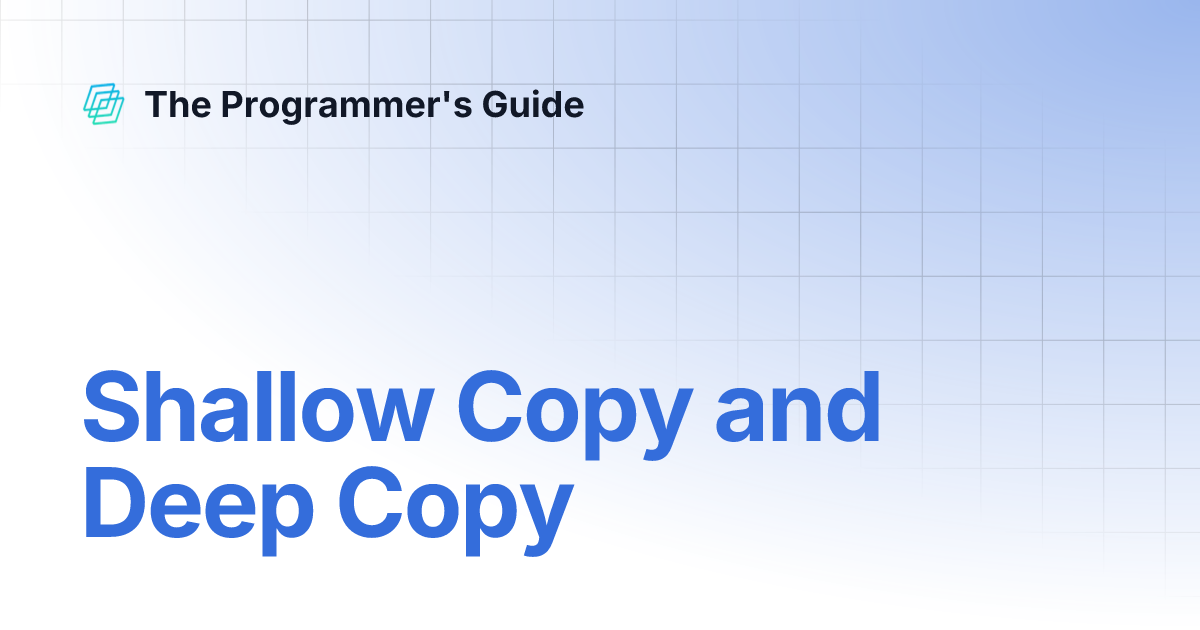 Shallow Copy and Deep Copy | The Programmer's Guide