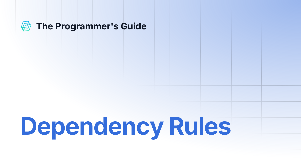 Dependency Rules | The Programmer's Guide