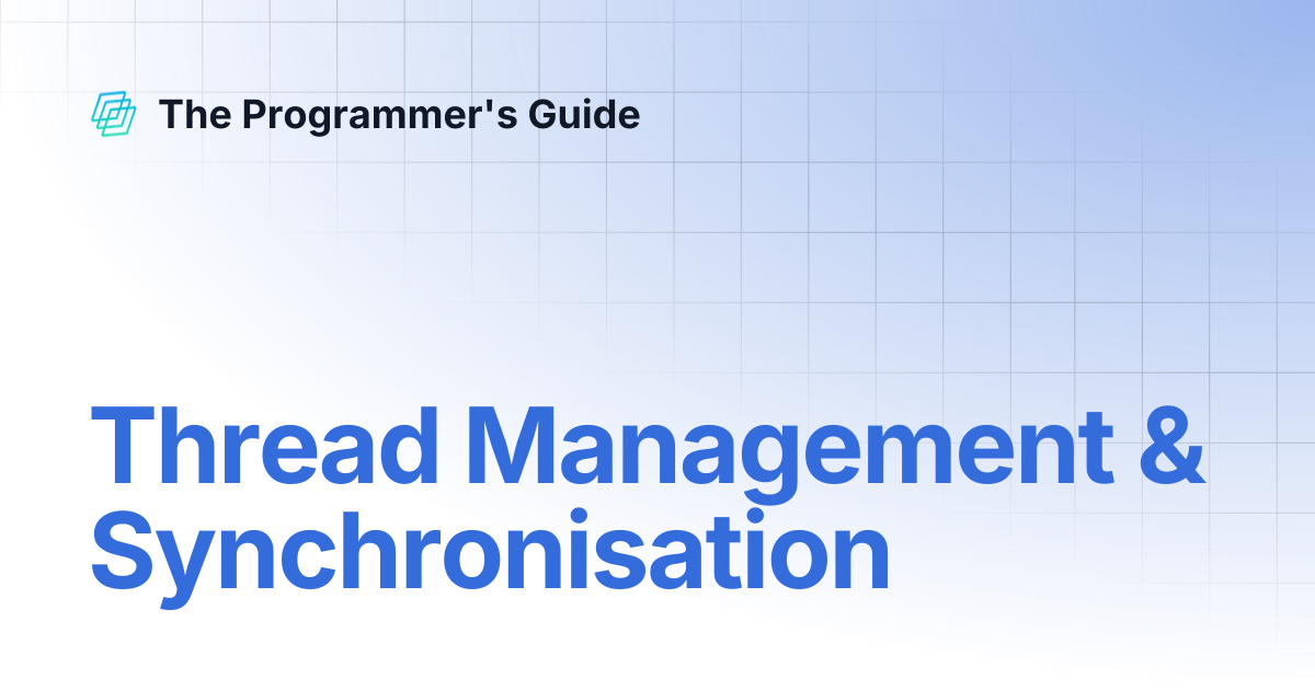 Thread Management & Synchronisation | The Programmer's Guide