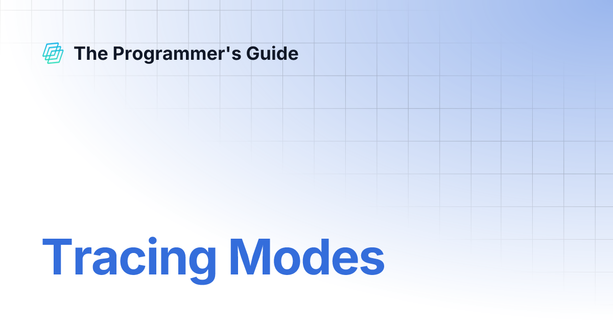 Tracing Modes | The Programmer's Guide