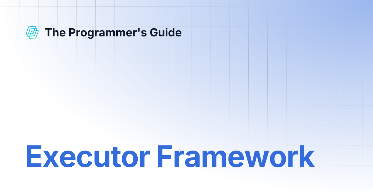 Executor Framework | The Programmer's Guide