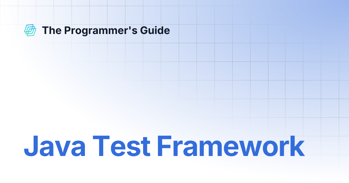 Java Test Framework | The Programmer's Guide