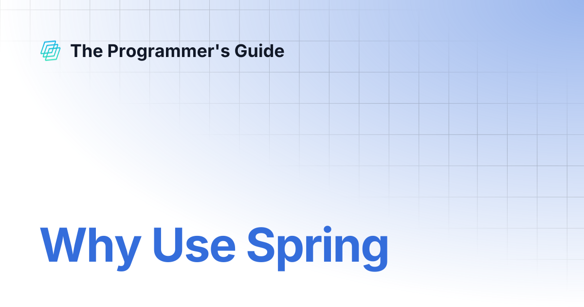 Why Use Spring | The Programmer's Guide