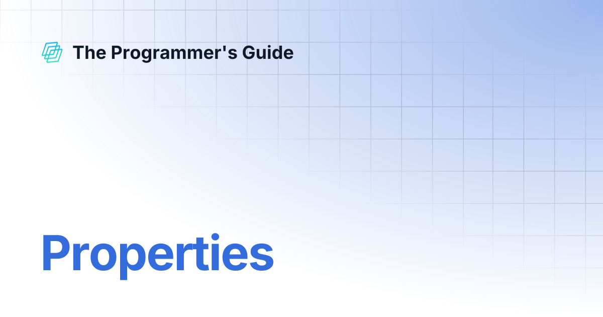 Properties | The Programmer's Guide
